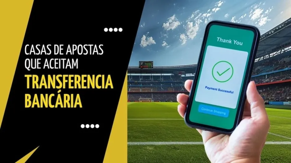 Transferência Bancária em Apostas: Plataformas Seguras e Práticas em 2025