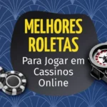 Melhores Jogos de Roleta Online em 2025